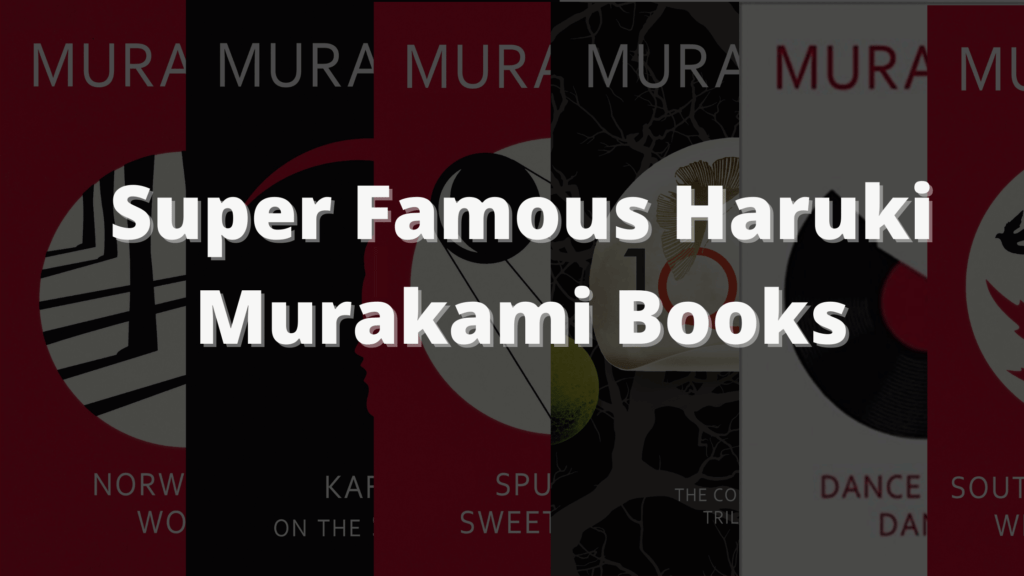 Super Famous Haruki Murakami Books