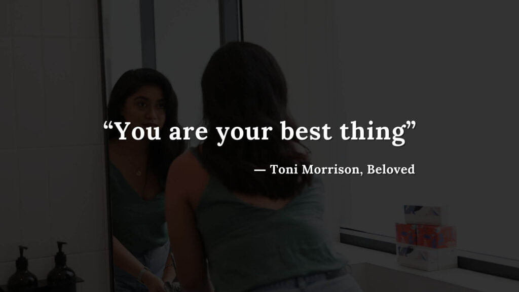 “You are your best thing” - Beloved Quotes by Toni Morrison (5)