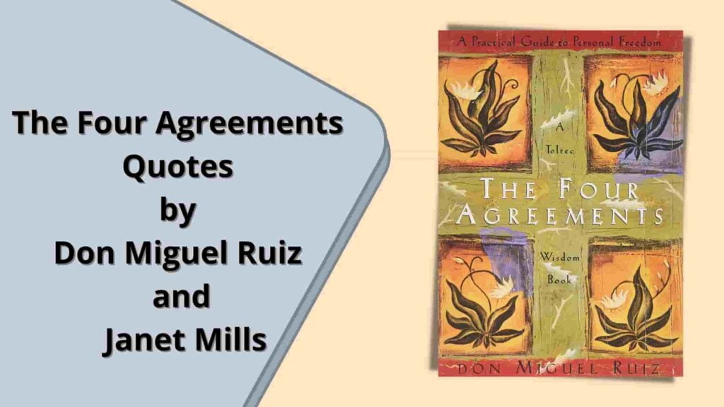 The Four Agreements Quotes by Don Miguel Ruiz and Janet Mills