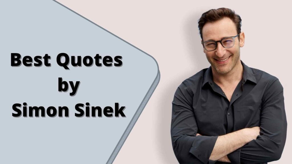 Simon Sinek Quotes - Writer of Start with Why