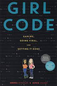 GIRL CODE - GAMING, GOING VIRAL, AND GETTING IT DONE