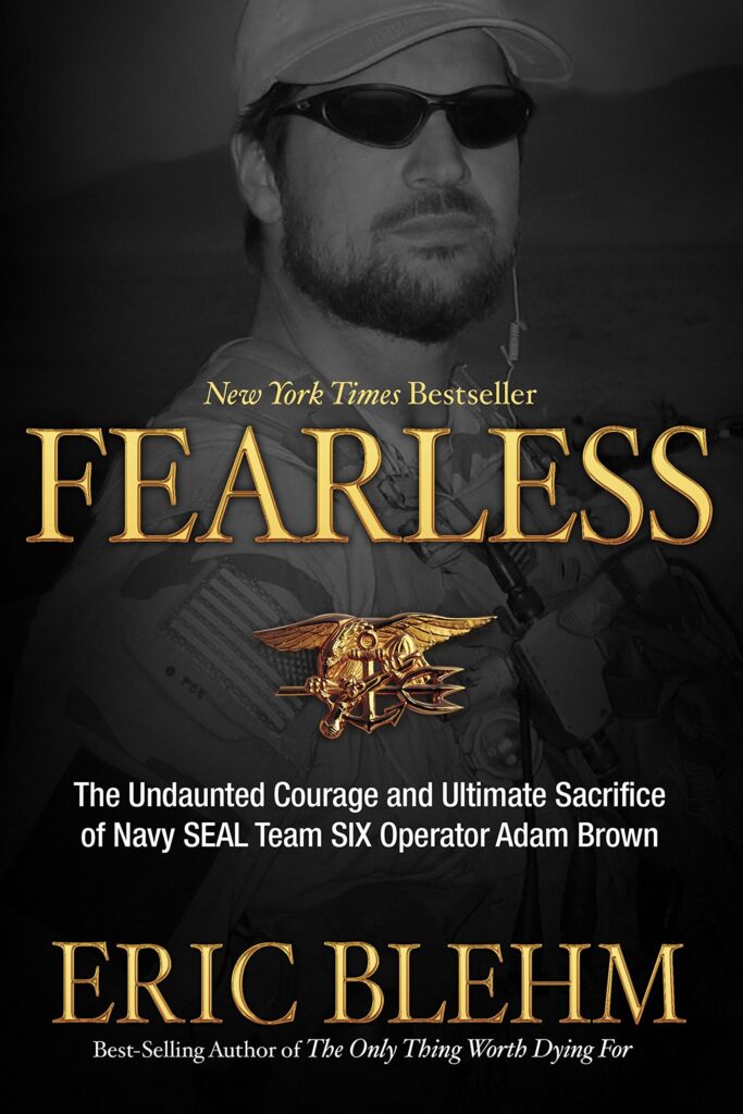 Fearless - The Undaunted Courage and Ultimate Sacrifice of Navy SEAL Team SIX Operator Adam Brown