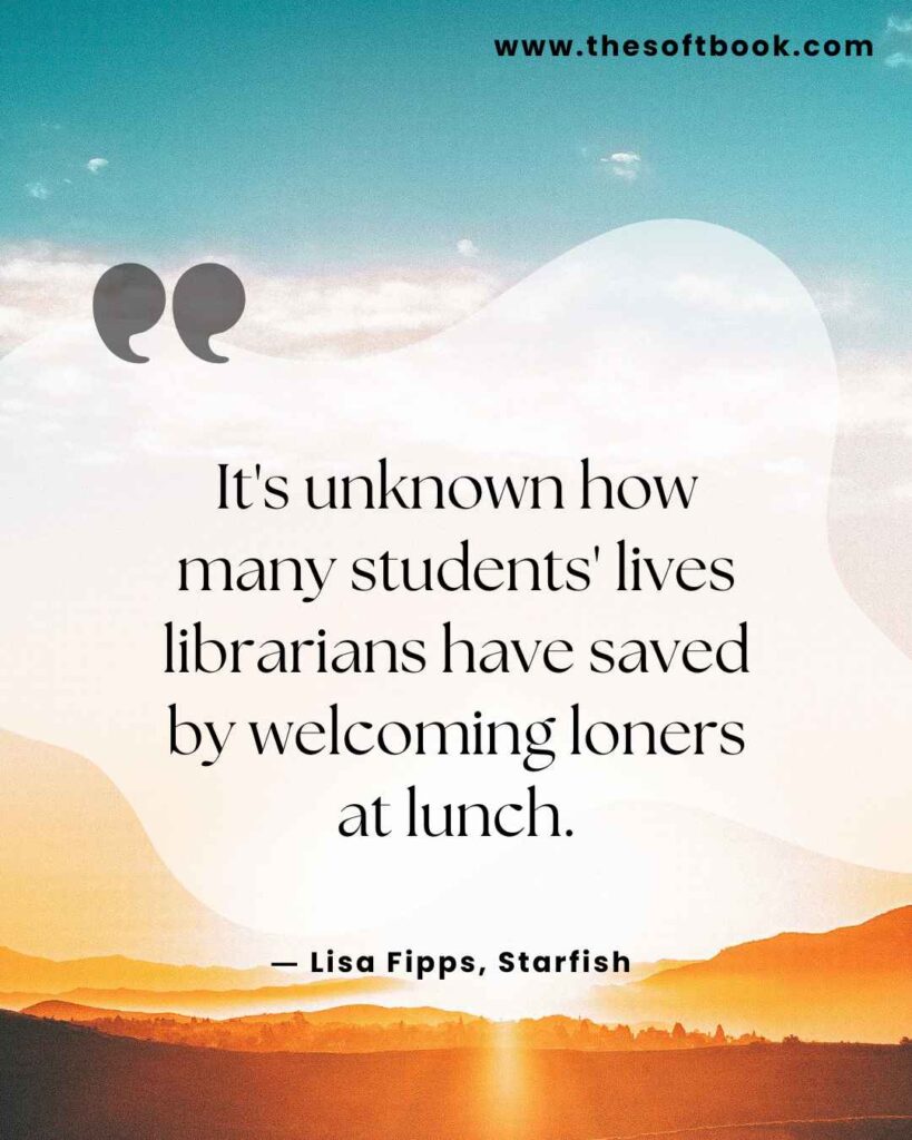 It's unknown how many students' lives librarians have saved by welcoming loners at lunch