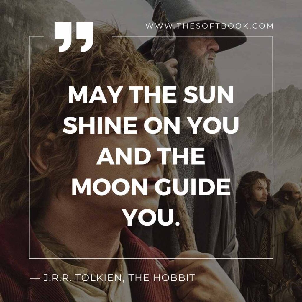 May the sun shine on you and the moon guide you