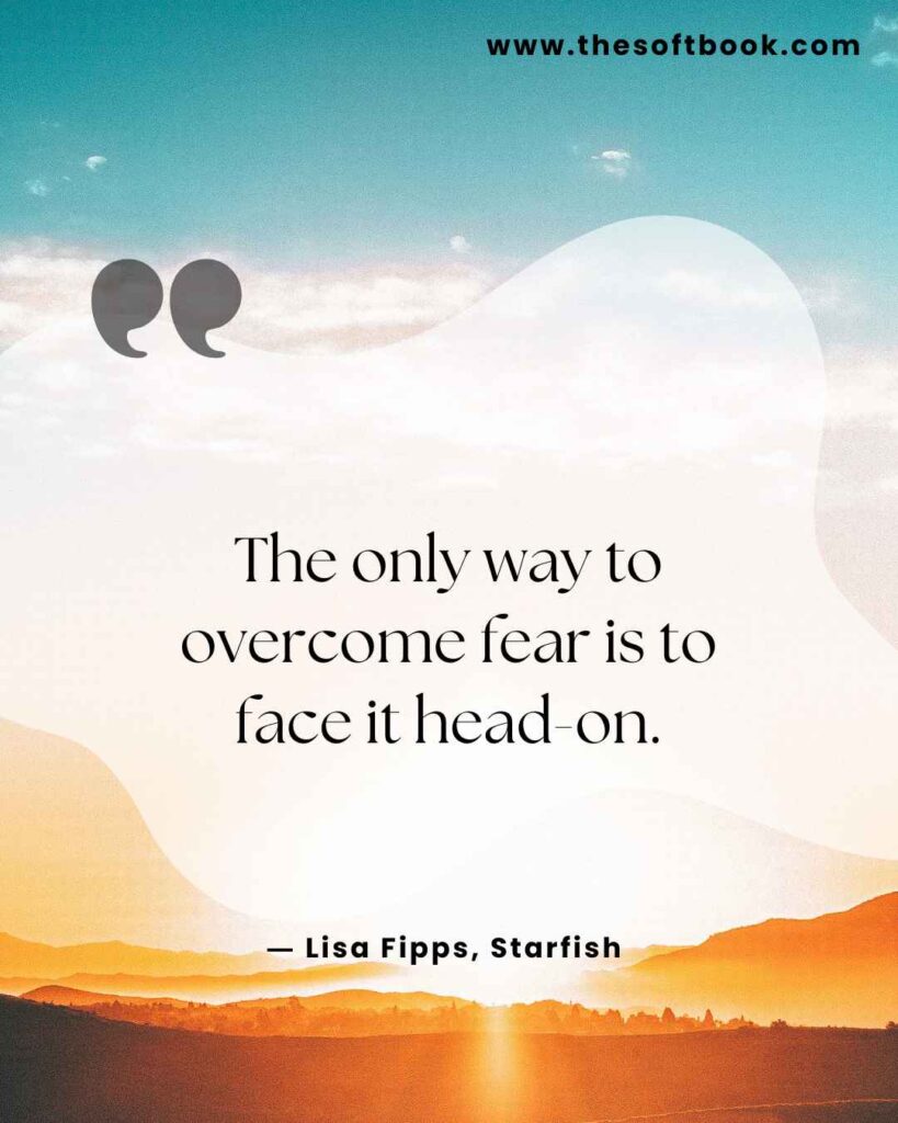 The only way to overcome fear is to face it head-on