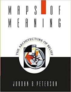 Maps of Meaning The Architecture of Belief - By Jordan B. Peterson