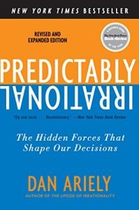 Predictably Irrational, Revised and Expanded Edition The Hidden Forces That Shape Our Decisions - By Dan Ariely