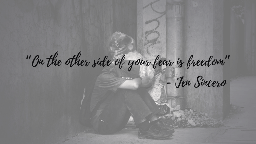 “On the other side of your fear is freedom” - Jen Sincero