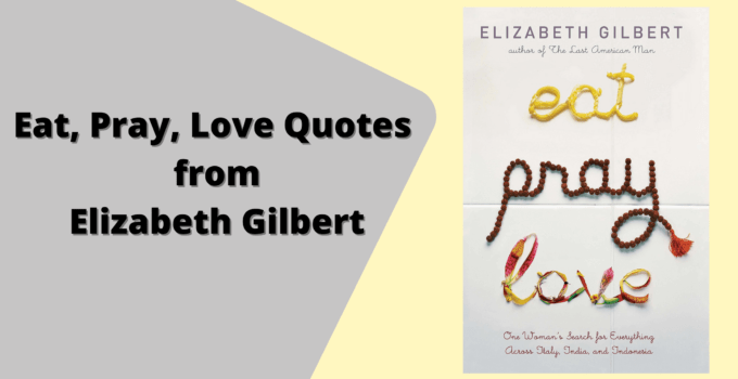 Eat, Pray, Love Quotes from Elizabeth Gilbert