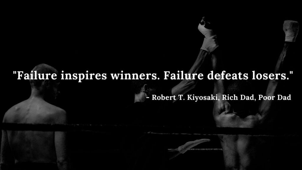 Failure inspires winners. Failure defeats losers - Robert T. Kiyosaki, Rich Dad, Poor Dad