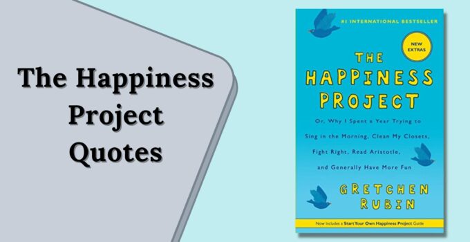 The Happiness Project Quotes by Gretchen Rubin
