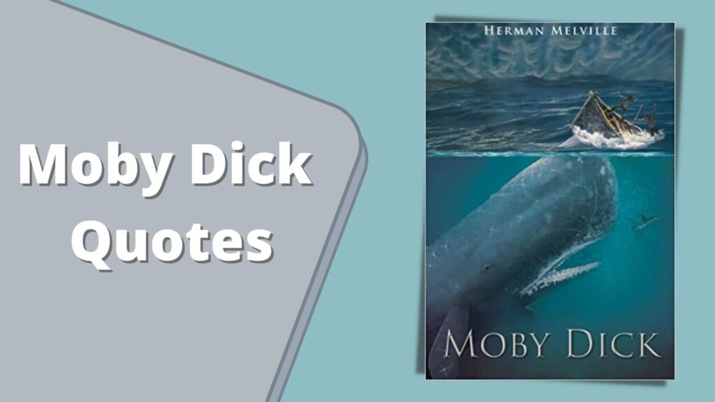 Moby Dick or The Whale Quotes by Herman Melville