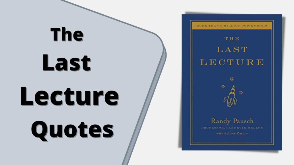 The Last Lecture Quotes by Randy Pausch and Jeffrey Zaslow