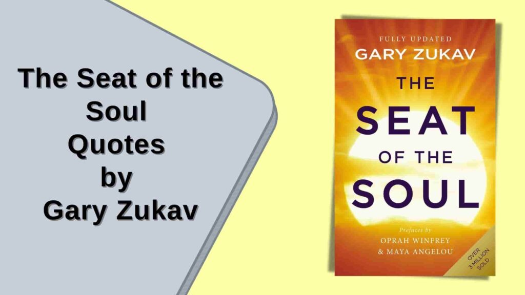 The Seat of the Soul Quotes by Gary Zukav