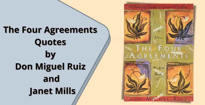 The-Four-Agreements-Quotes-by-Don-Miguel-Ruiz-and-Janet-Mills-min