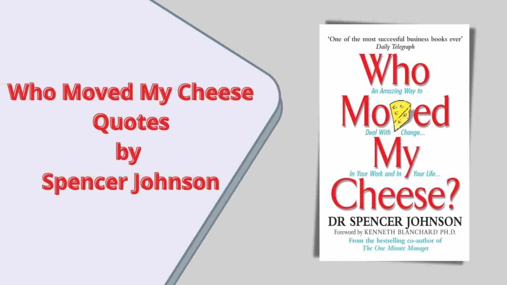 Who Moved My Cheese Quotes by Spencer Johnson