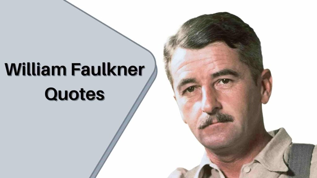 William Faulkner Quotes - Author of The Sound and the Fury