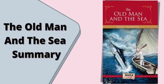 The Old Man And The Sea Summary By Ernest Hemingway