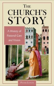 The Church's Story - A History Of Pastoral by Peter Lynch