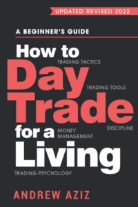 How to Day Trade for a Living A Beginner's Guide to Trading Tools and Tactics, Money Management, Discipline and Trading Psychology, Andrew Aziz - best intraday trading books-min