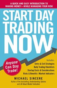 Start Day Trading Now A Quick and Easy Introduction to Making Money While Managing Your Risk, Michael Sincere - Best intraday trading books-min