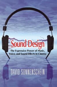 3. Sound Design - The Expressive Power of Music, Voice and Sound Effects in Cinema - By David Sonnenschein