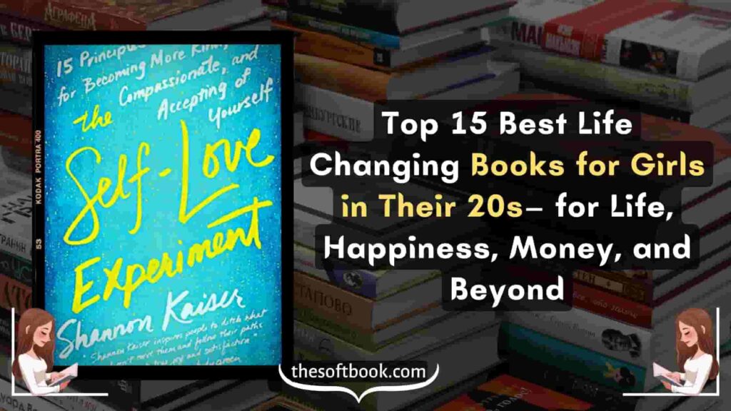 The Self-Love Experiment Fifteen Principles for Becoming More Kind, Compassionate, and Accepting of Yourself