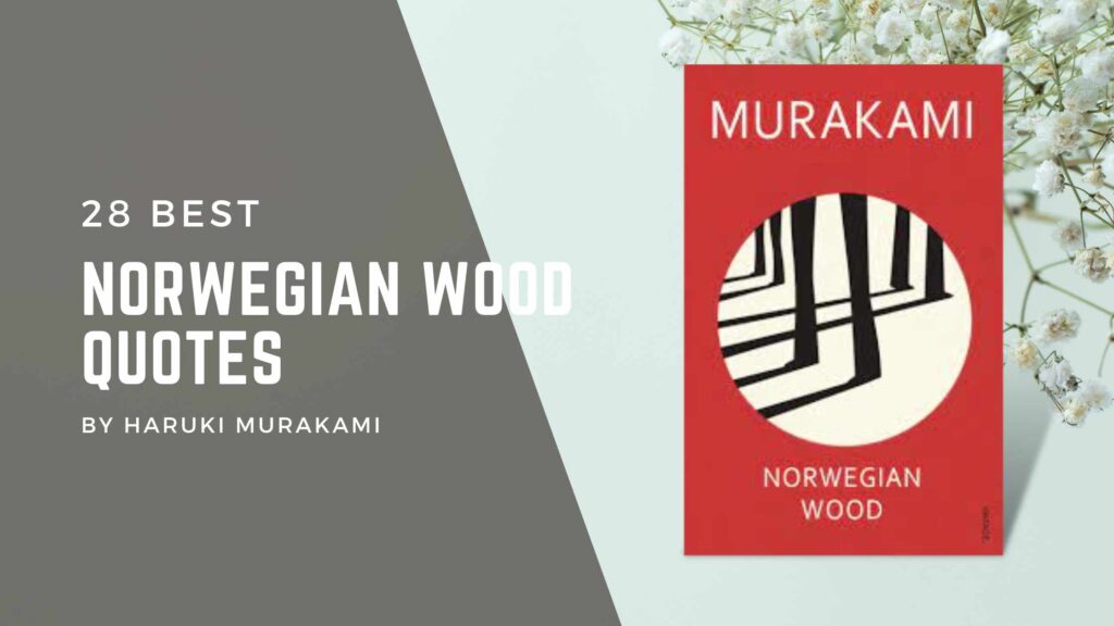 28 Best Norwegian Wood Quotes by Haruki Murakami