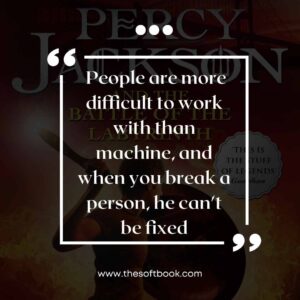People are more difficult to work with than machine, and when you break a person, he can't be fixed