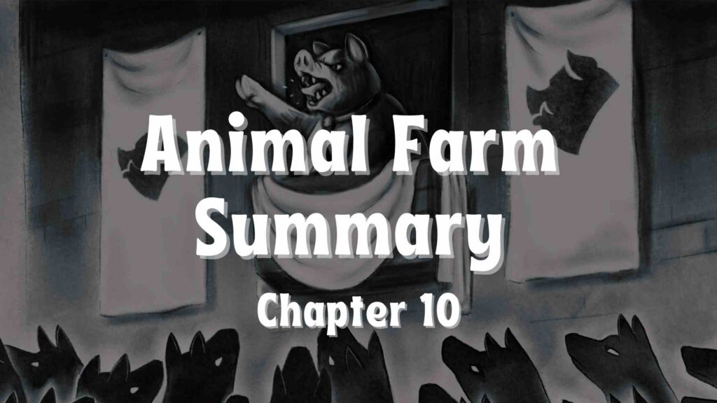 Animal Farm Summary Chapter 10