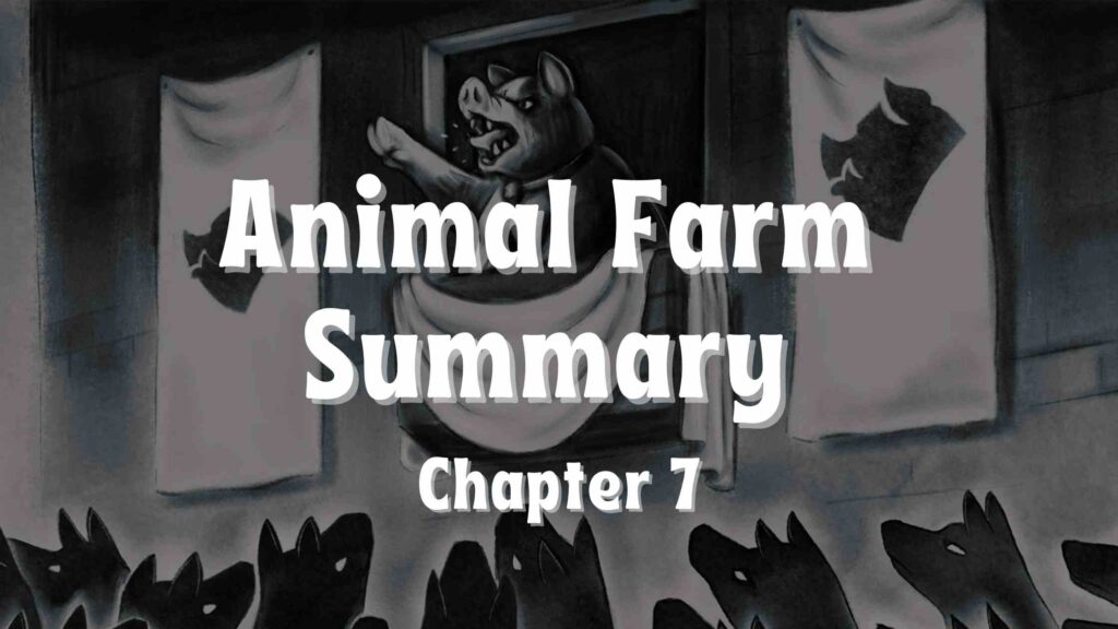 Animal Farm Summary Chapter 7