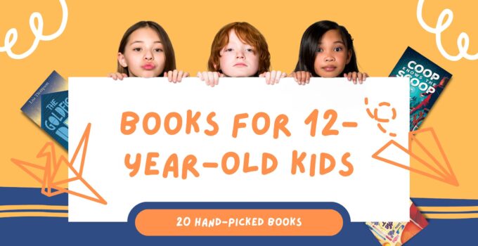 20 Hand-Picked Books for 12-Year-Old Kids in 2023