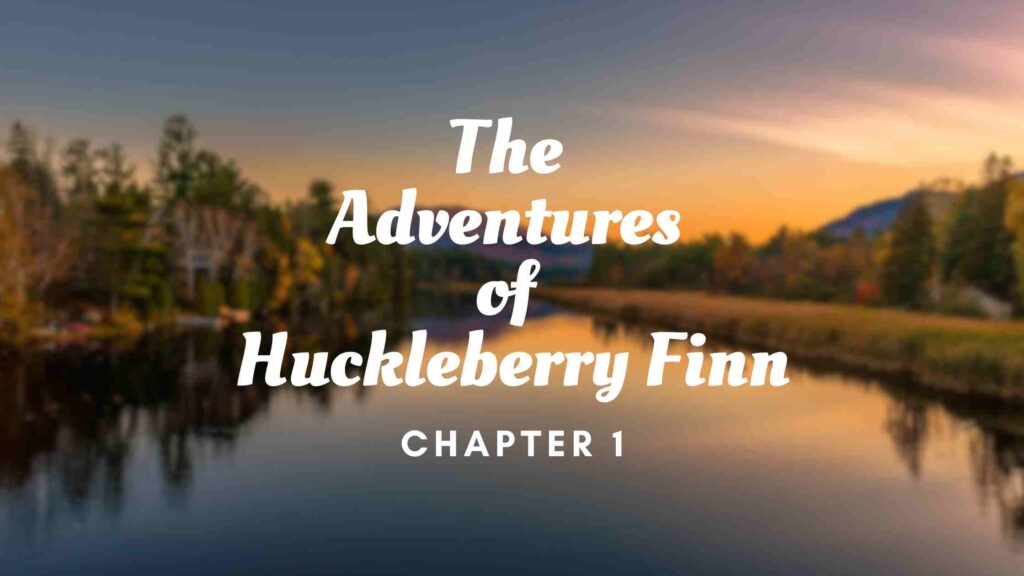 Summary of The Adventures of Huckleberry Finn chapter (1)