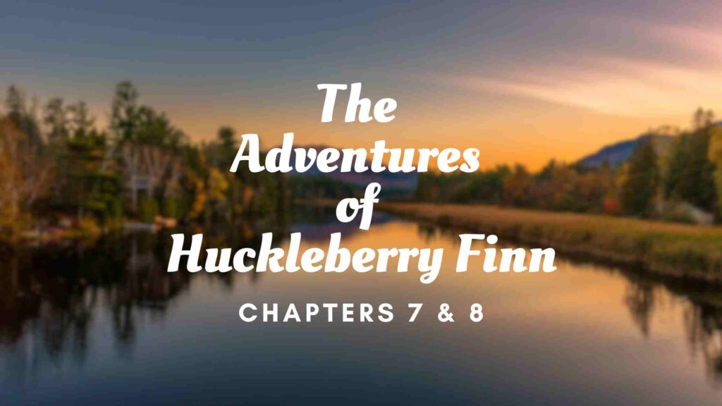 Summary of the Adventure of Huckleberry Finn chapter 7 & 8
