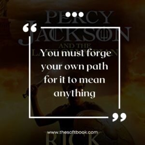You must forge your own path for it to mean anything
