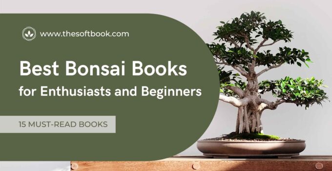 15 Must-Read best Bonsai Books for Enthusiasts and Beginners