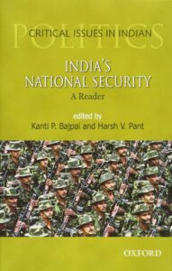 India’s National Security - A Reader, edited by Kanti Bajpai and Harsh V. Pant