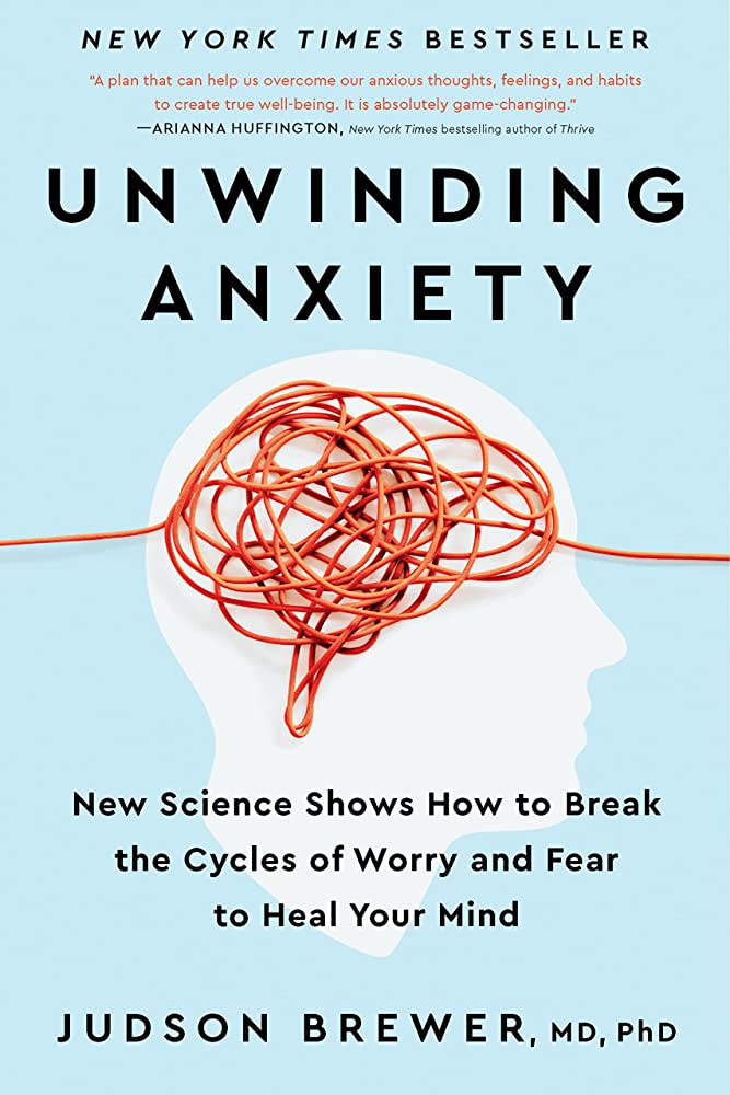 UNWINDING ANXIETY - NEW SCIENCES SHOWS HOW TO BREAK THE CYCLES OF WORRY AND FEAR TO HEAL YOUR MIND