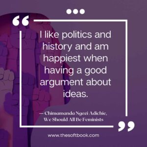 ― Chimamanda Ngozi Adichie, We Should All Be Feminists quotes (14)