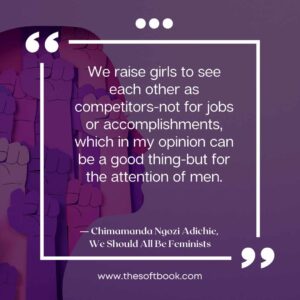 ― Chimamanda Ngozi Adichie, We Should All Be Feminists quotes (16)