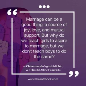 ― Chimamanda Ngozi Adichie, We Should All Be Feminists quotes (21)