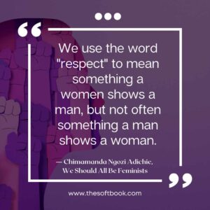 ― Chimamanda Ngozi Adichie, We Should All Be Feminists quotes (22)